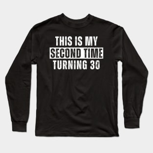 This My Second Time Turning 30 Funny 60th Birthday Old Gift Long Sleeve T-Shirt